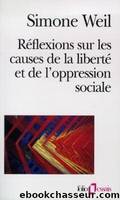 Réflexions sur les causes de la liberté et de l’oppression sociale by Simone Weil
