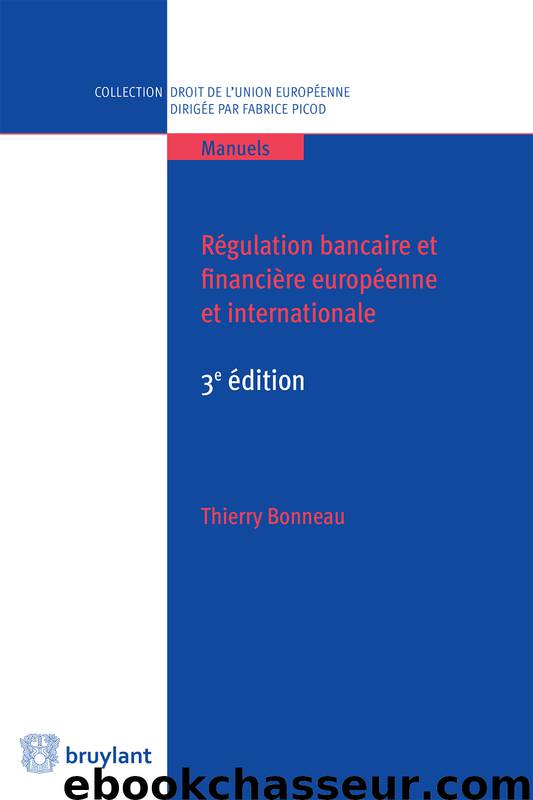 Régulation bancaire et financière européenne et internationale by Thierry Bonneau