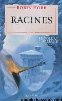 Racines by Robin Hobb - Le Soldat Chamane - 8