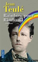 Rainbow pour Rimbaud by Teulé Jean