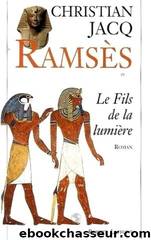Ramses 01 - Le fils de la lumiÃ¨re by Christian Jacq