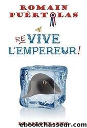 Re-vive l'Empereur ! by Romain Puértolas