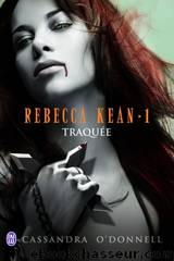 Rebecca Kean 1 - TraquÃ©e by Cassandra O'Donnell