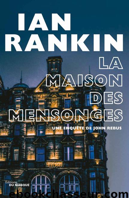 Rebus 22. La Maison des mensonges by Ian Rankin