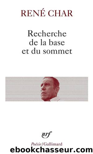 Recherche de la base et du sommet by René Char