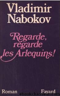 Regarde, regarde les arlequins ! by Vladimir Nabokov