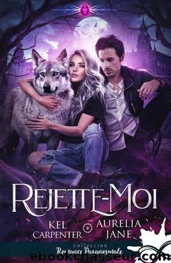 Rejette-moi (French Edition) by Aurelia Jane & Kel Carpenter