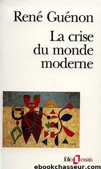 Rene Guenon by La Crise du Monde moderne