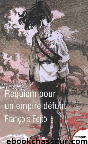 Requiem pour un empire défunt by François Fejto