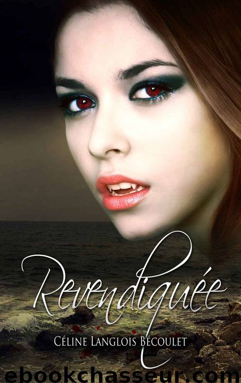 Revendiquée (French Edition) by Céline Langlois Bécoulet