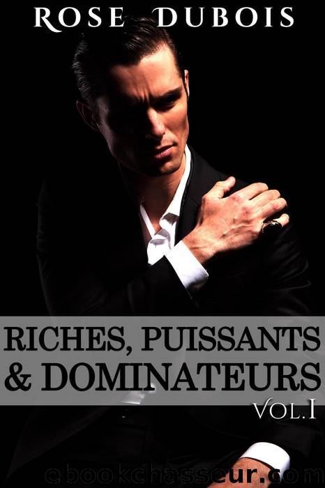 Riches, Puissants & Dominateurs, #1 by Rose Dubois