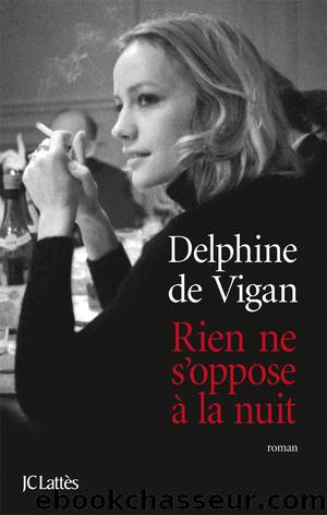 Rien ne s'oppose à la nuit by Vigan Delphine de