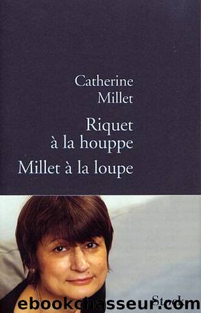 Riquet Ã  la houppe, Millet Ã  la loupe by Catherine Millet