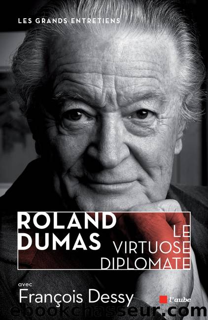 Roland Dumas, le virtuose diplomate by François DESSY & François Dessy