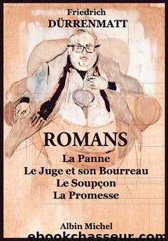 Romans (La Panne - Le Juge et son Bourreau - Le Soupçon - La Promesse) by Dürrenmatt Friedrich