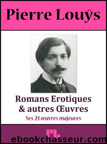 Romans Ã©rotiques et autres Åuvres by Pierre Louÿs