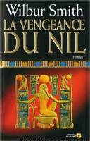 Romans Egyptiens - 04 - La vengeance du Nil by Wilbur Smith