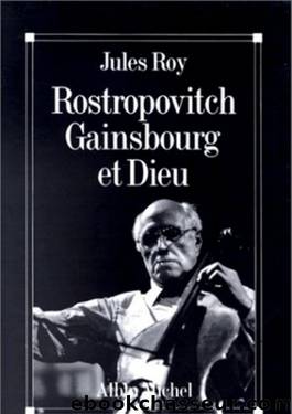 Rostropovitch Gainsbourg et Dieu by Jules Roy