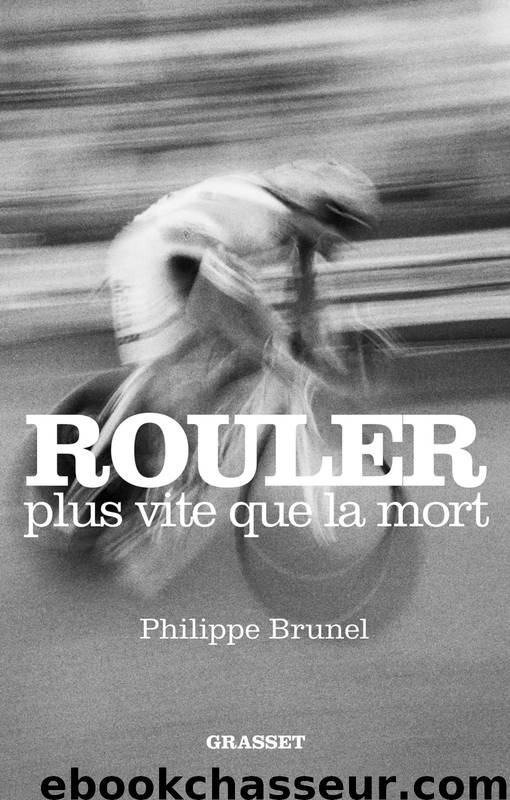 Rouler plus vite que la mort by Brunel Philippe