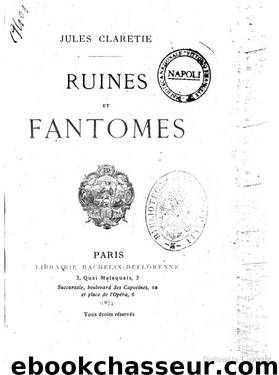 Ruines et fantômes - Jules Claretie by Histoire de France - Livres