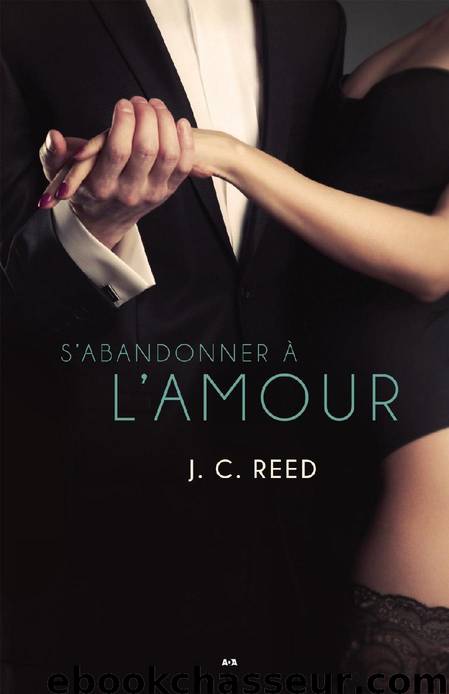 S’abandonner à l’amour, tome 1 by J.C. Reed