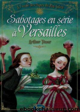Sabotages en sÃ©rie Ã  Versailles by Ténor Arthur