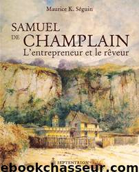 Samuel de Champlain by Maurice K. Séguin