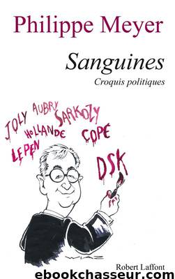 Sanguines : Croquis politiques by Philippe Meyer