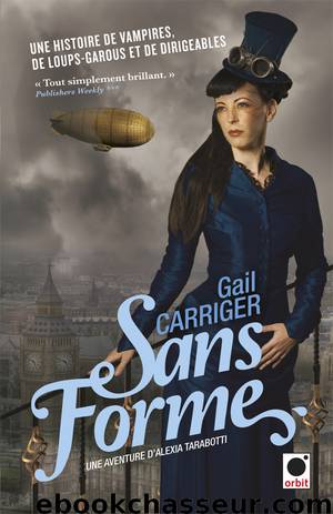 Sans forme by Gail Carriger - Le protectorat de lombrelle - 2