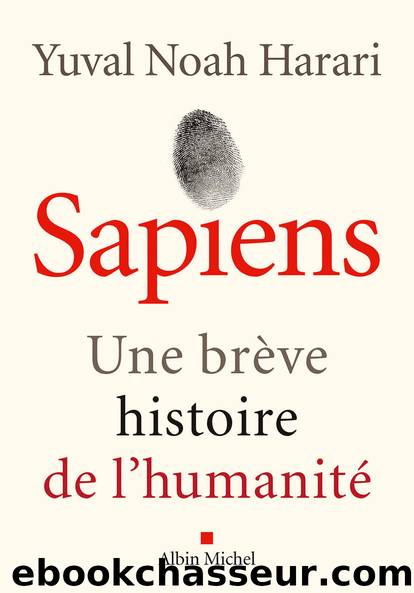 Sapiens : Une brÃ¨ve histoire de l'humanitÃ© (ESSAIS DOC.) (French Edition) by Yuval Noah Harari & Pierre-Emmanuel Dauzat