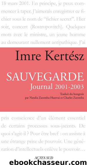 Sauvegarde: Journal 2001-2003 by Imre Kertész