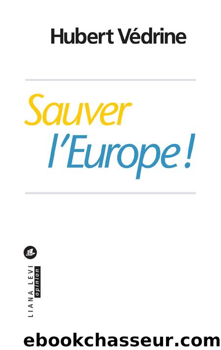 Sauver l'Europe ! by Hubert Védrine