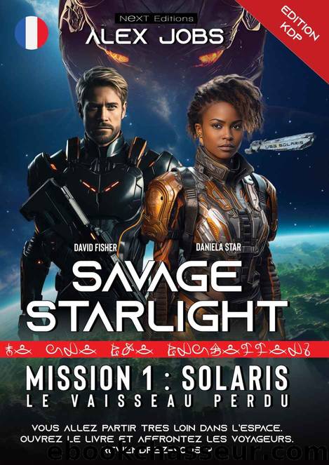 Savage Starlight - Mission 1 : Solaris, le vaisseau perdu (French Edition) by Alex Jobs