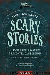 Scary Stories : Histoires effrayantes Ã  raconter dans le noir by Alvin Schwartz