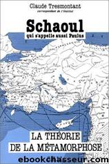 Schaoul qui s'appelle aussi Paulus : La Théorie de la Métamorphose by Claude Tresmontant