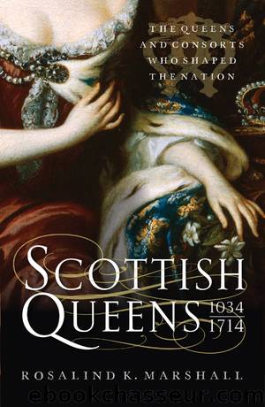 Scottish Queens, 1034-1714 by Rosalind K. Marshall