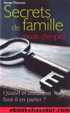Secrets De Famille Mode D'Emploi by Serge Tisseron