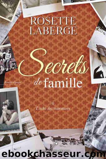 Secrets de famille, tome 1 : L'Ã©cho des murmures by Rosette Laberge