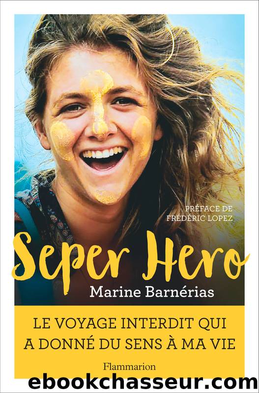 Seper Hero. Le voyage interdit qui a donnÃ© sens Ã  ma vie by Marine Barnérias