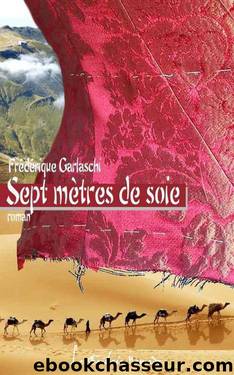 Sept mÃ¨tres de soie (French Edition) by Garlaschi Frédérique
