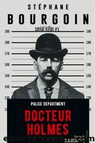 Serial Killer - 01 - Docteur Holmes by Bourgoin Stephane