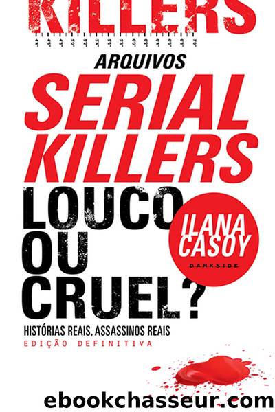 Serial Killers - Louco ou Cruel? by Ilana Casoy