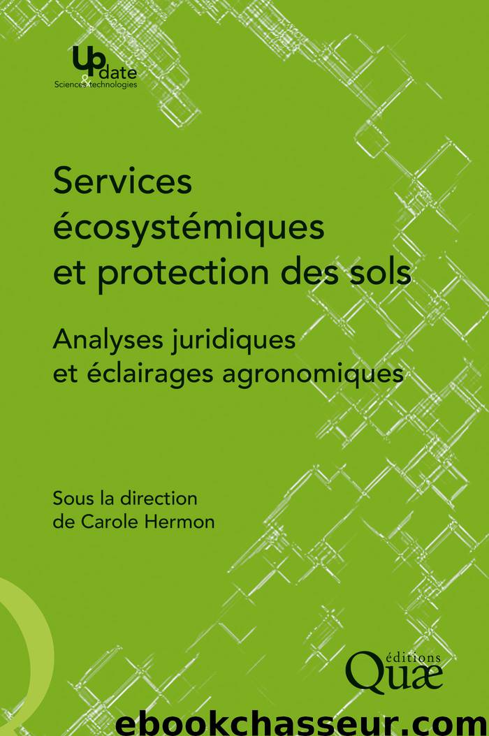 Services écosystémiques et protection des sols - Analyses juridiques et éclairages agronomiques by Carole Hermon