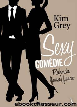Sexy comÃ©die - Recherche (fausse) fiancÃ©e 3 (French Edition) by Kim Grey