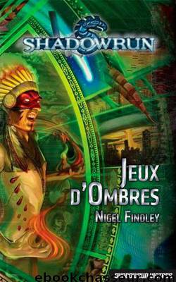 Shadowrun - Jeux d'ombres by Nigel Findley