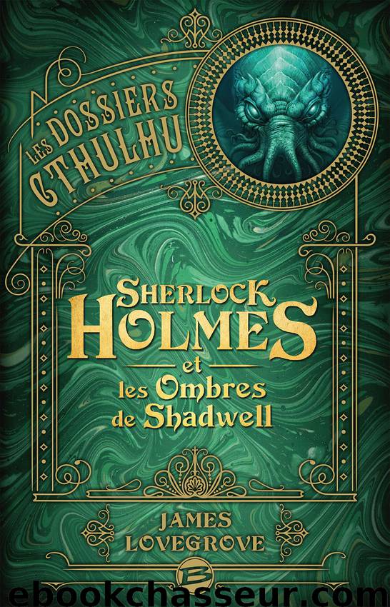 Sherlock Holmes et les ombres de Shadwell by James Lovegrove