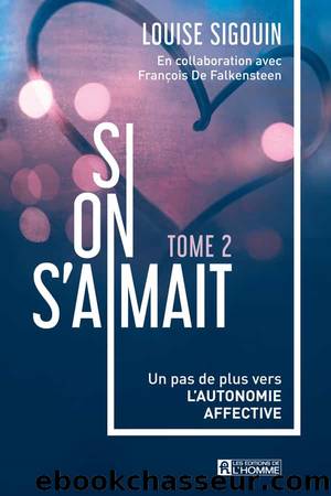 Si on s'aimait - Tome 2 by Louise Sigouin & François de Falkensteen