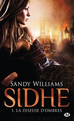 Sidhe 01 - La Diseuse d'Ombres by Sandy Williams
