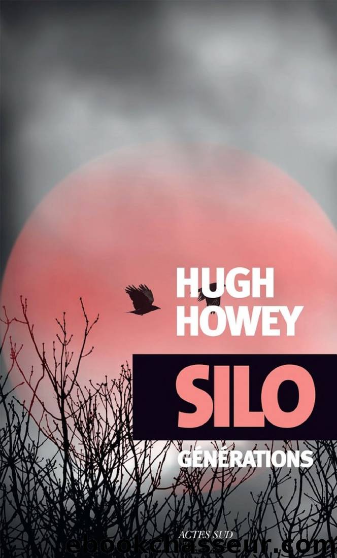 Silo: GÃ©nÃ©rations by Hugh Howey