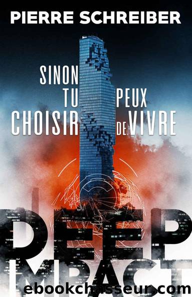 Sinon tu peux choisir de vivre (Deep Impact t. 1) (French Edition) by Pierre Schreiber